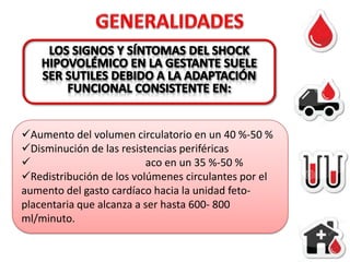 Aumento del volumen circulatorio en un 40 %-50 %
Disminución de las resistencias periféricas

aco en un 35 %-50 %
Redistribución de los volúmenes circulantes por el
aumento del gasto cardíaco hacia la unidad fetoplacentaria que alcanza a ser hasta 600- 800
ml/minuto.

 