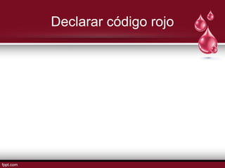 Declarar código rojo
 