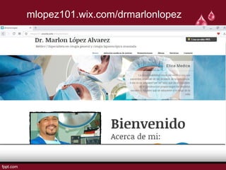mlopez101.wix.com/drmarlonlopez
 