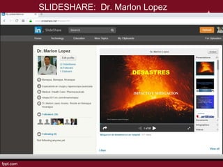 SLIDESHARE: Dr. Marlon Lopez
 