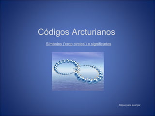 Códigos Arcturianos     Símbolos ('crop circles') e significados Clique para avançar 