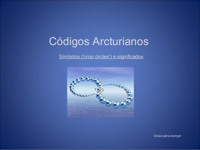 Códigos Arcturianos 
 Símbolos ('crop circles') e significados
Clique para avançar
 