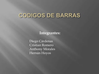 Integrantes:

Diego Cárdenas
Cristian Romero
Anthony Morales
Hernán Hoyos
 