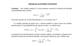 VARIABLES ALEATORIAS CONTINUAS
 