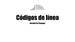 Códigos de línea
Hernán Paz Penagos
 