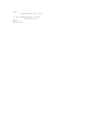 Next
cont_espacios_DIR = num
If cont_espacios_DIR < 1 Then
textbox.Focus()
EndIf
EndFunction
 