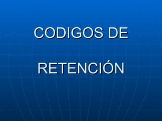 CODIGOS DE RETENCIÓN 