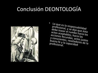 Conclusión DEONTOLOGÍA
 