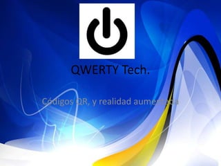 QWERTY Tech.

Códigos QR, y realidad aumentada
 