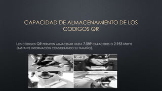 CAPACIDAD DE ALMACENAMIENTO DE LOS
CODIGOS QR

 
