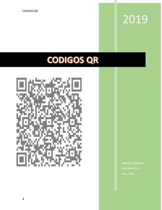 CODIGOSQR
8
2019
BRINDY CORDOVA
INFORMATICA
8-11-2019
 