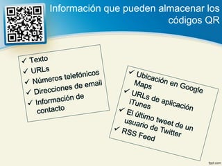 Información que pueden almacenar los
                         códigos QR
 
