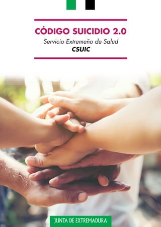 CÓDIGO SUICIDIO 2.0
Servicio Extremeño de Salud
CSUIC
JUNTA DE EXTREMADURA
Propuestas portada.qxp_Maquetación 1 30/8/22 12:10 Página 1
 