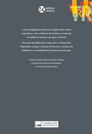 A série Legislação reúne textos legais sobre temas
específicos, com o objetivo de facilitar o acesso da
sociedade às normas em vigor no Brasil.
Por meio de publicações como esta, a Câmara dos
Deputados cumpre a missão de favorecer a prática da
cidadania e a consolidação da democracia no país.
Conheça outros títulos da Edições Câmara
no portal da Câmara dos Deputados:
www.camara.leg.br/editora
Série
Legislação
Brasília 2015
Câmara dos
Deputados
CÓDIGO
DE
TRÂNSITO
BRASILEIRO
–
7ª
edição
CÓDIGO DE TRÂNSITO
BRASILEIRO
7ªedição
 