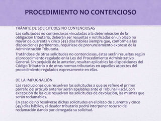PROCEDIMIENTO NO CONTENCIOSO
TRÁMITE DE SOLICITUDES NO CONTENCIOSAS
Las solicitudes no contenciosas vinculadas a la determ...