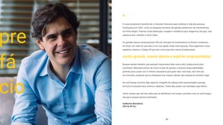 pre
fá
cio
O nosso propósito é transformar o mercado financeiro para melhorar a vida das pessoas.
Começamos em 2001, como um pequeno escritório de agentes autônomos de investimentos,
em Porto Alegre. Tivemos muita dedicação, coragem e resiliência para chegarmos até aqui, mas
sabemos que o desafio é muito maior.
Os grandes bancos ainda possuem 95% do mercado de investimentos no Brasil e sonhamos,
em breve, ser maior do que eles e com isso ajudar ainda mais pessoas. Para seguirmos nossa
trajetória, criamos o Código XP, que tem como base três valores fundamentais:
sonho grande, mente aberta e espírito empreendedor.
Busque sempre desafios que pareçam impossíveis (eles nunca são), esteja pronto para
reconhecer diferentes pontos de vista e mudar de opinião, e assuma responsabilidades,
partindo para a ação com o mínimo necessário para gerar valor. Isso tudo, sem nem por
um momento, esquecer que os interesses dos nossos clientes vêm sempre em primeiro lugar.
Se você deseja construir algo especial, mergulhe de cabeça nesta oportunidade e persiga
de forma incansável seus sonhos e objetivos. Todos eles podem ser realizados aqui dentro.
Tenho certeza que não são todos que se identificam com esses conceitos, mas se você chegou
até aqui é porque estamos alinhados.
Guilherme Benchimol
CEO da XP Inc.
“
00
01
 