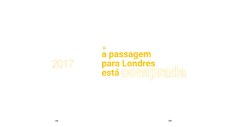 108 109
00
o
que
nos
move
a passagem
para Londres
está
2017
 