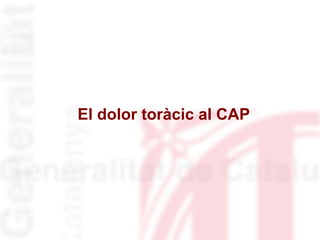 El dolor toràcic al CAP
 