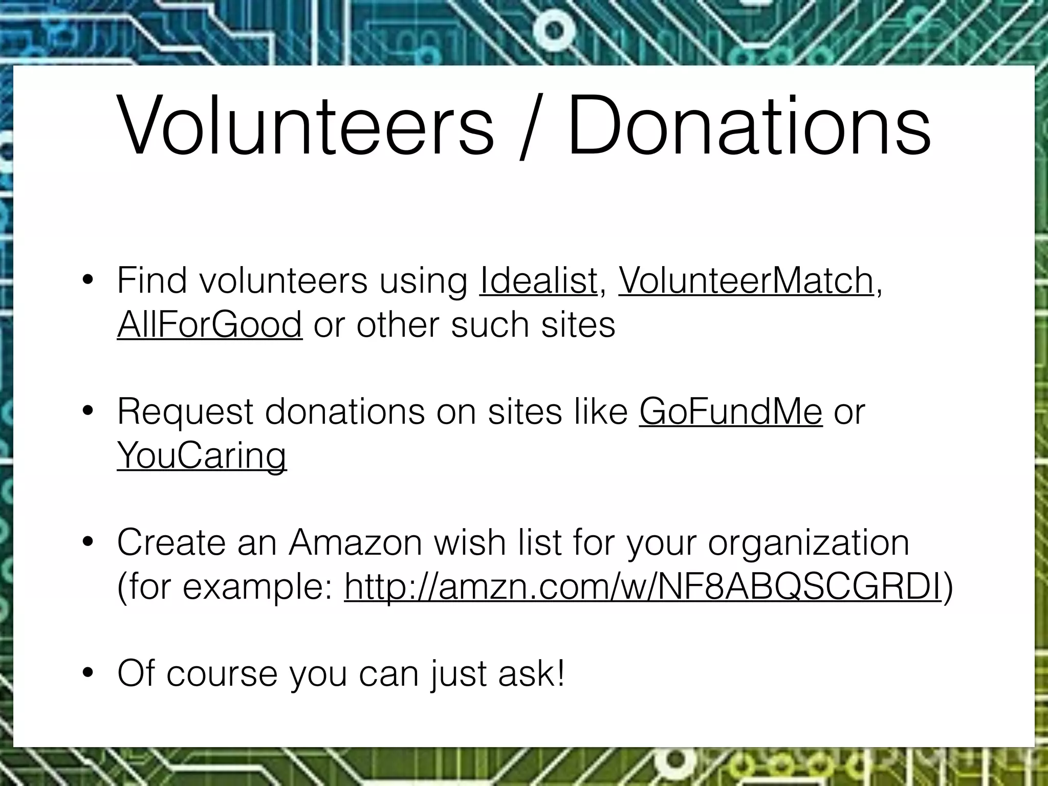 Partnerships
• Talk to :
• coding/tech/stem groups/meetups
• area tech companies
• coding bootcamps
• maker/tech shops
• schools with stem programs
 