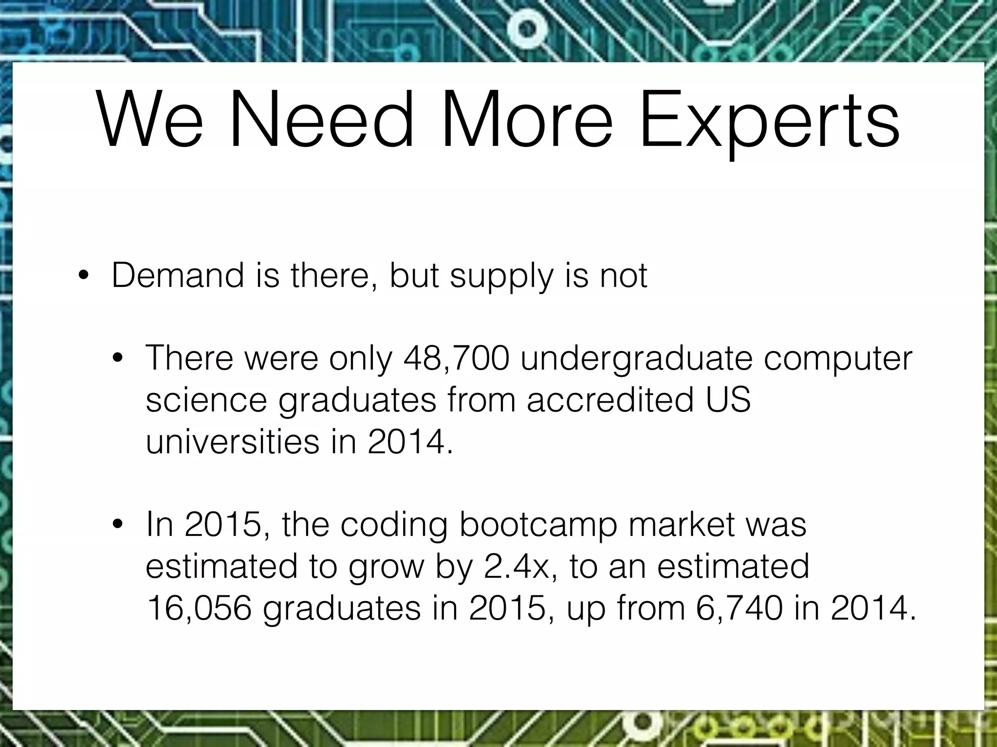 What Can We Do?
• Libraries are known for their programming to help
educate their communities
• Coding camps for kids (like Bootcamps for adults)
can get more people interested in software
development
• For little or no cost you can host these camps to
teach software development and/or robotics
 