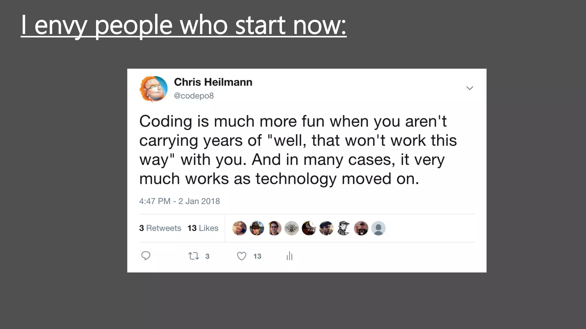 I envy people who start now:
 