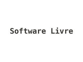 Software Livre
 