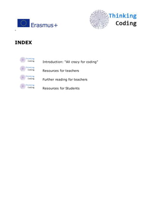 ”
INDEX
Introduction: “All crazy for coding”
Resources for teachers
Further reading for teachers
Resources for Students