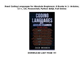 Read Coding Languages for Absolute Beginners: 6 Books in 1- Arduino,
C++, C#, Powershell, Python &SQL Full Online
DONWLOAD LAST PAGE !!!!
Download now : https://ni.pdf-files.xyz/?book=1790905788 by Read ebook Coding Languages for Absolute Beginners: 6 Books in 1- Arduino, C++, C#, Powershell, Python &SQL Unlimited The World is changing rapidly and technology is at the very center of it. Technology is affecting our present. Technology drives and shapes our future. What better way to be part of that driving force than to learn the beating heart of all these computers and application? Coding.The Coding Languages for Absolute Beginners series aims to be The go-to-guide for beginners to get started on programming and learn the coding skills you need to build the technology and drive the future you want.And the best part about it, you
 