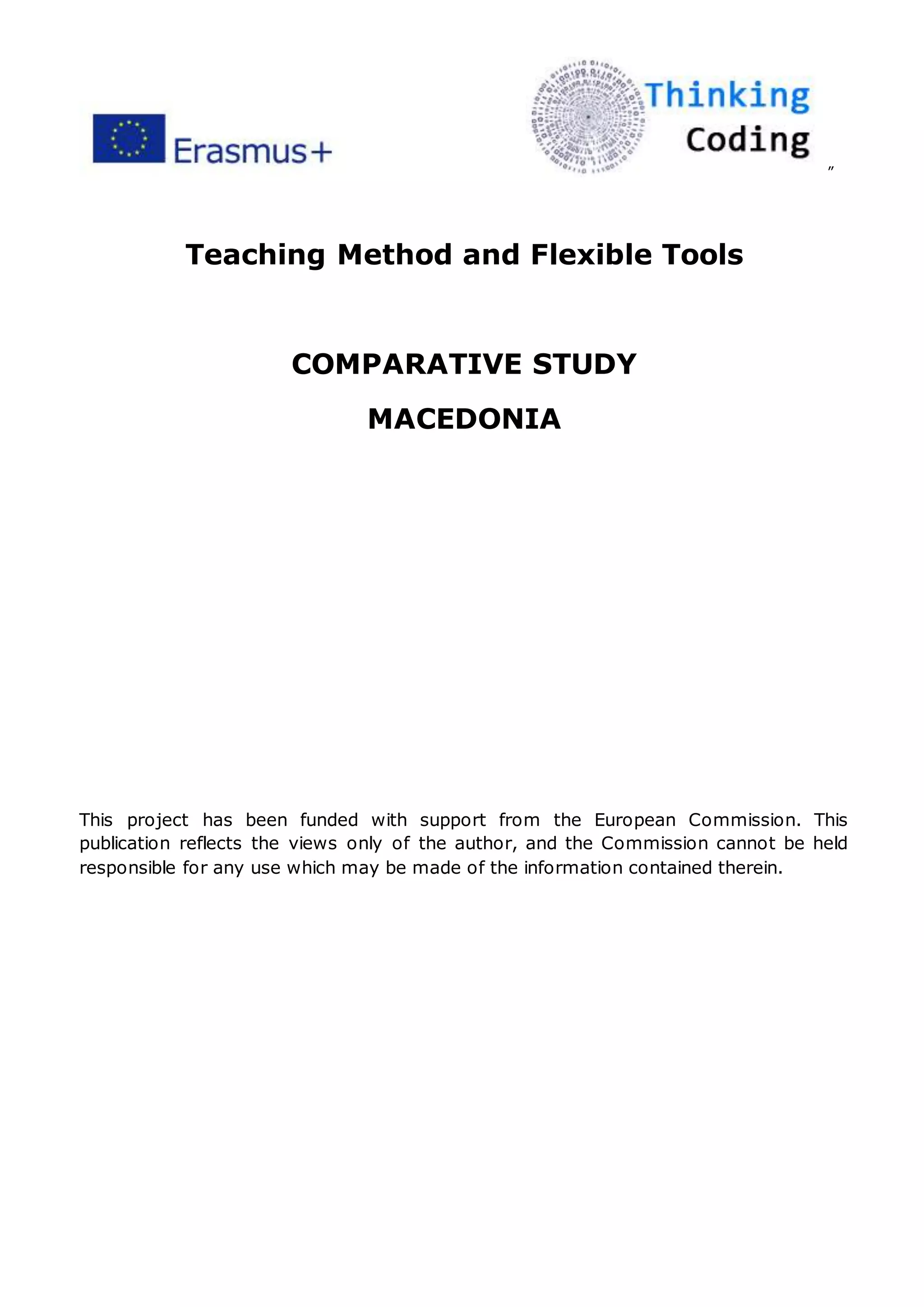 ”
Teaching Method and Flexible Tools
COMPARATIVE STUDY
MACEDONIA
This project has been funded with support from the European Commission. This
publication reflects the views only of the author, and the Commission cannot be held
responsible for any use which may be made of the information contained therein.
 