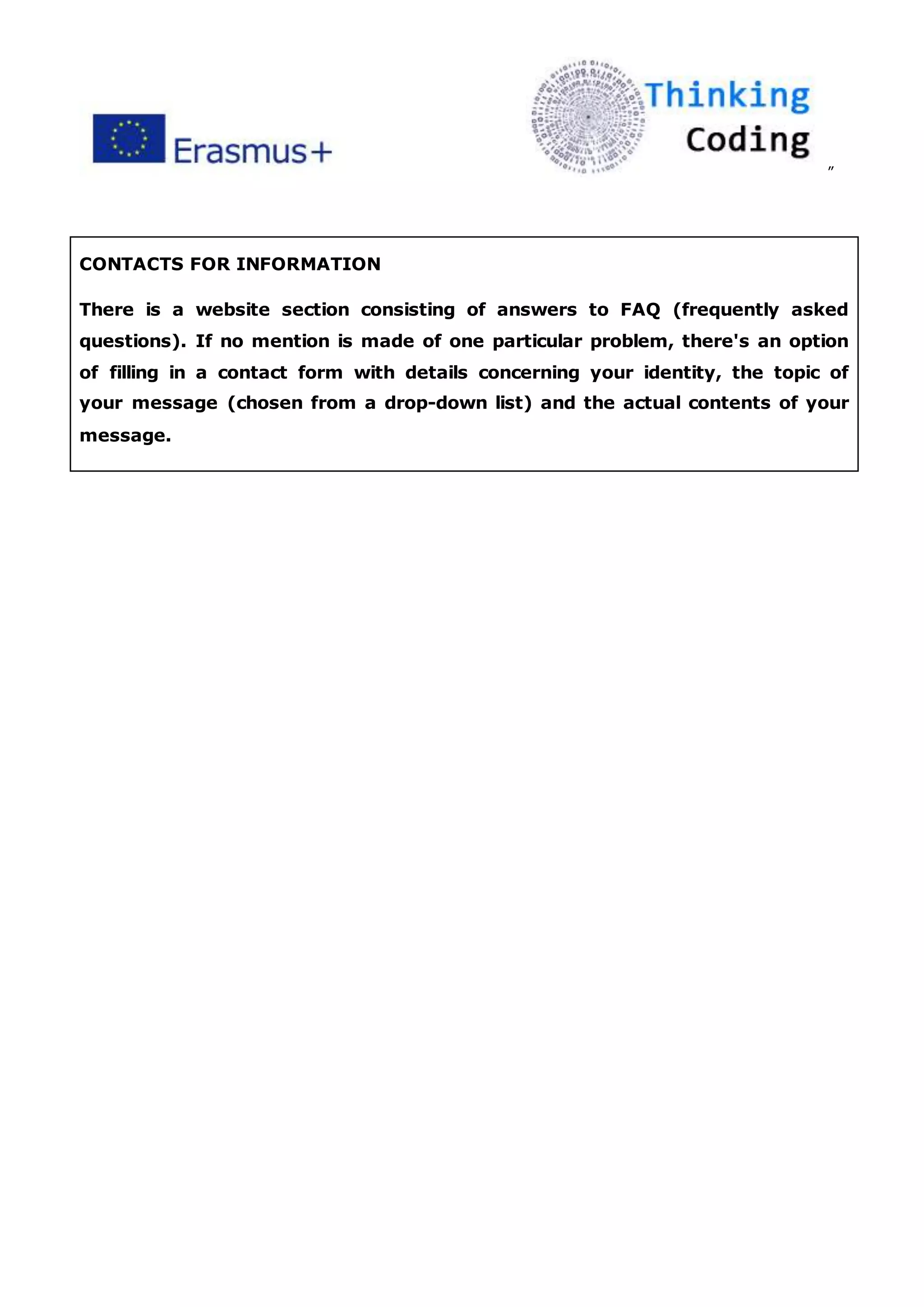 ”
CONTACTS FOR INFORMATION
There is a website section consisting of answers to FAQ (frequently asked
questions). If no mention is made of one particular problem, there's an option
of filling in a contact form with details concerning your identity, the topic of
your message (chosen from a drop-down list) and the actual contents of your
message.
 