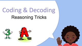 Coding & Decoding
Reasoning Tricks
 