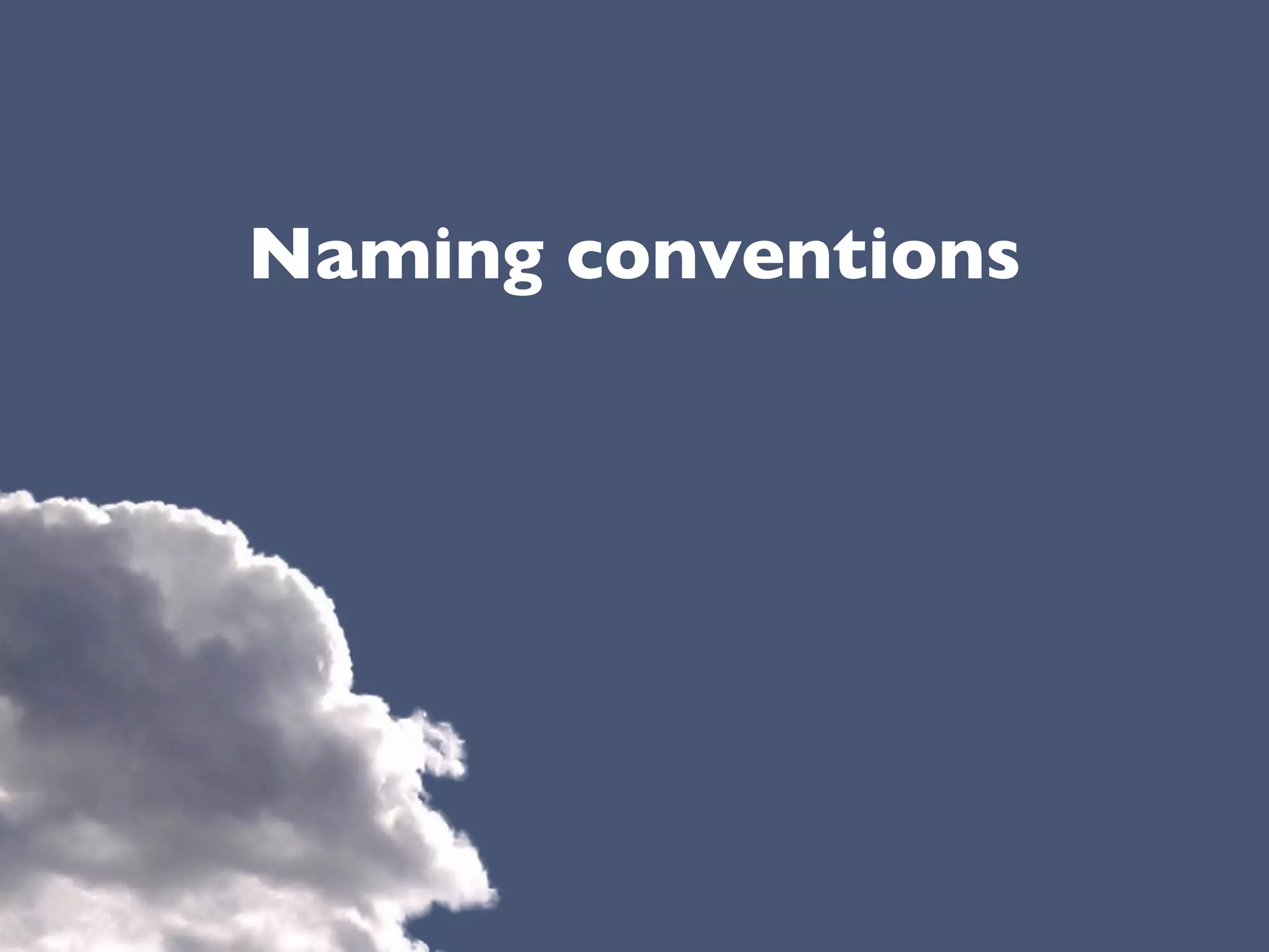 Naming conventions
 