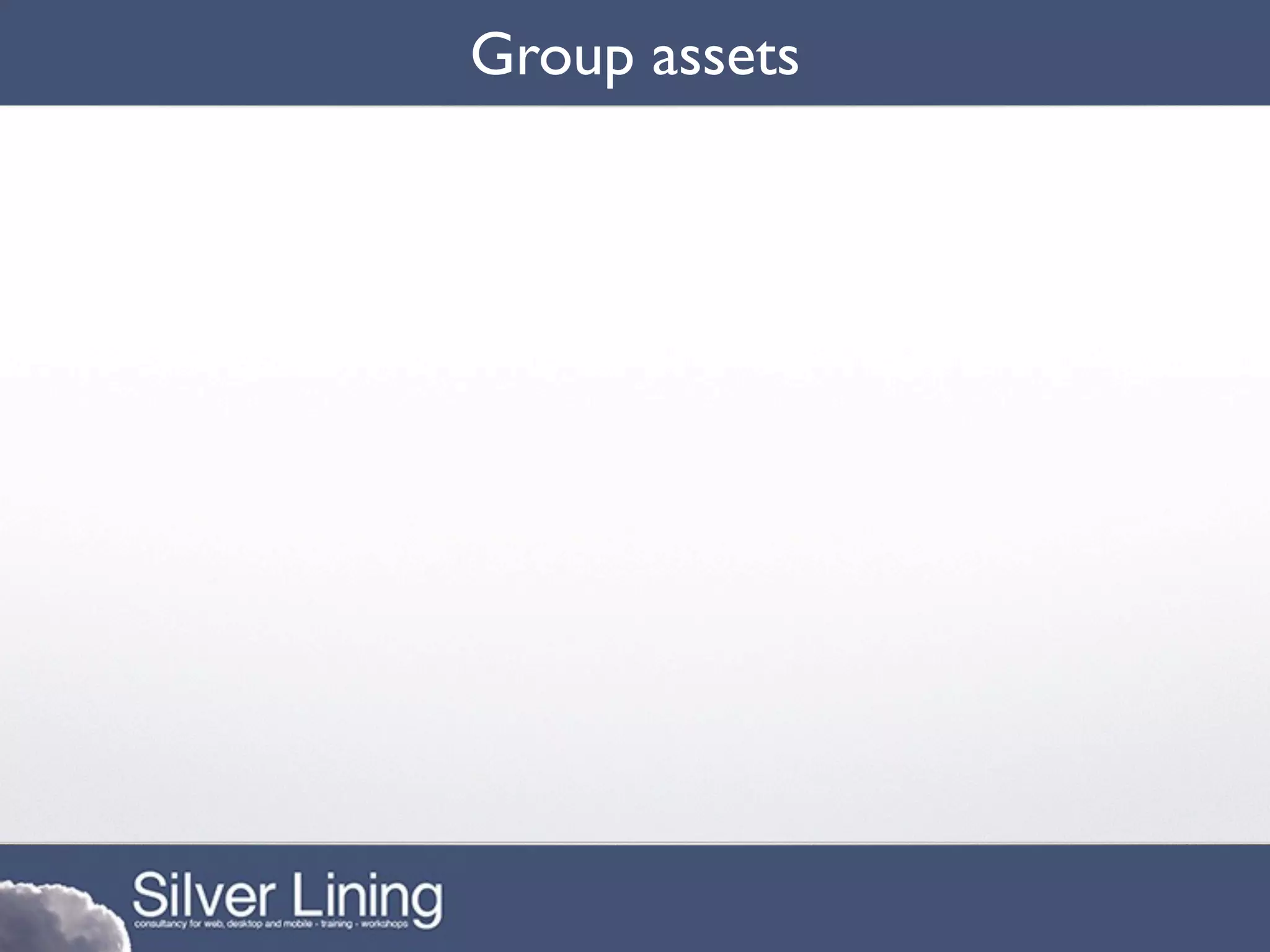 Group assets
 