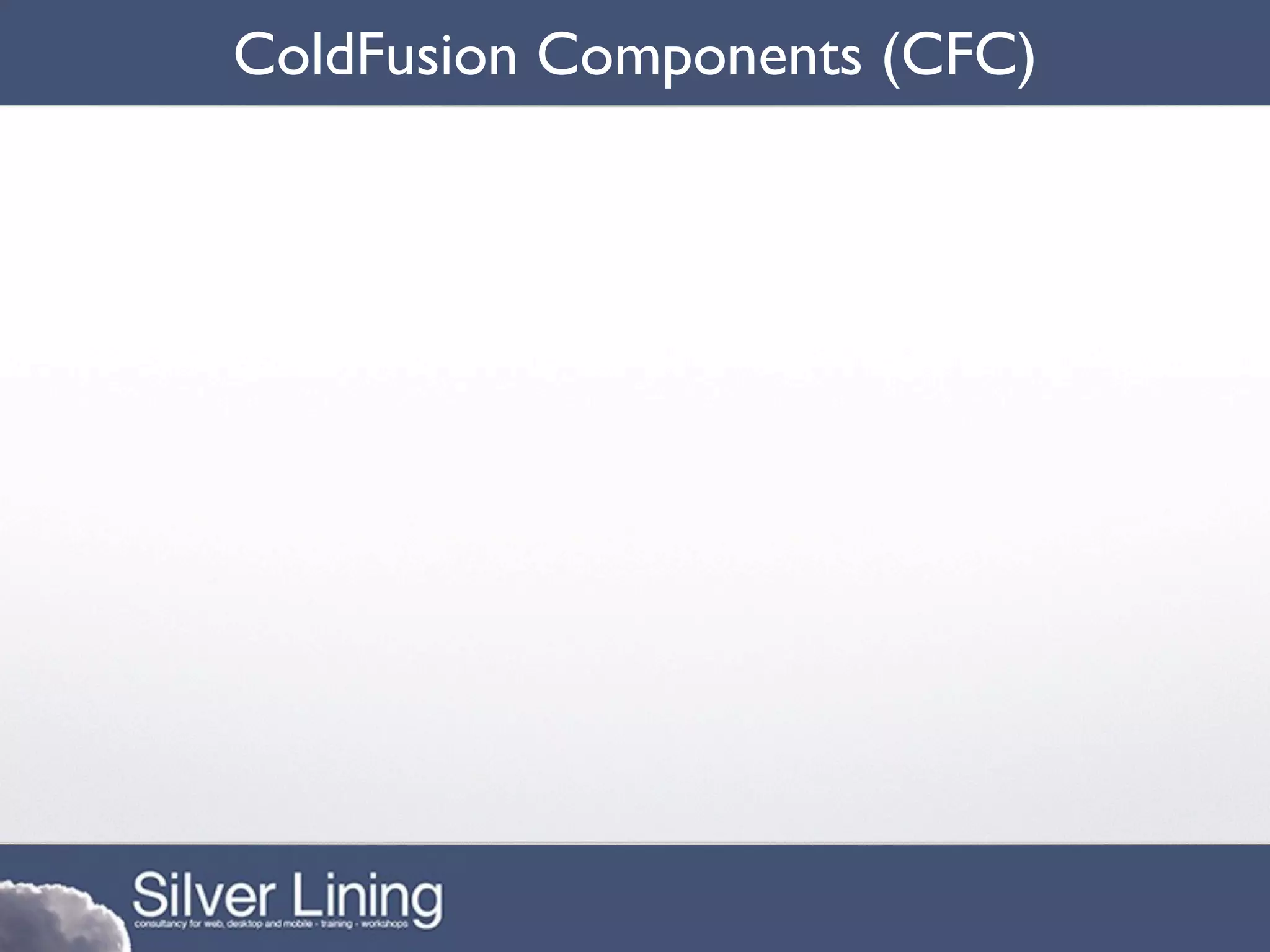 ColdFusion Components (CFC)
 