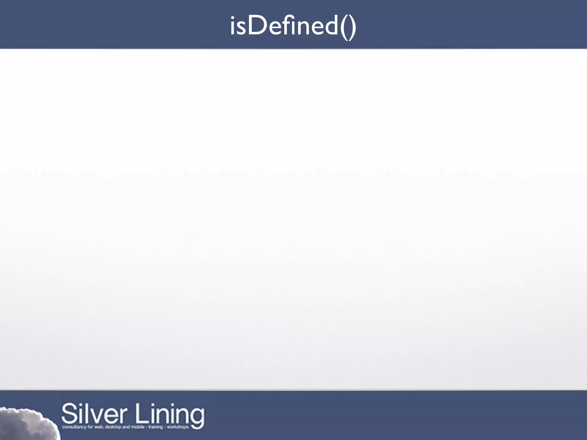 isDeﬁned()
 