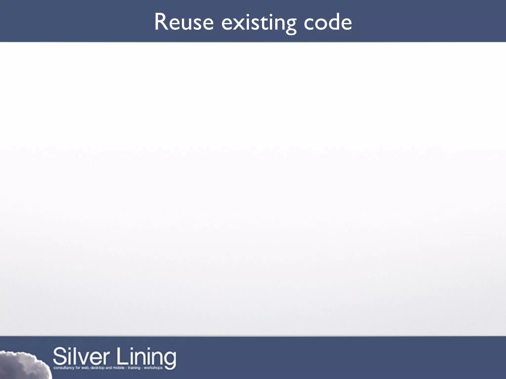 Reuse existing code
 