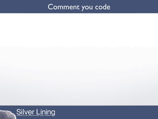 Comment you code
 