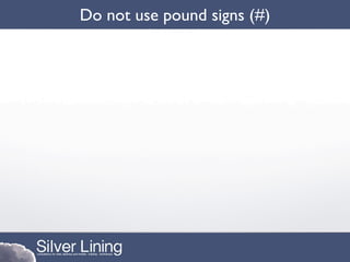 Do not use pound signs (#)
 