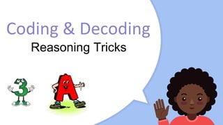 Coding & Decoding
Reasoning Tricks
 