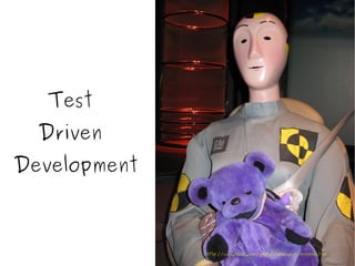 T est  D riven   D evelopment http://www.flickr.com/photos/whimzykat/3511115985/1111 