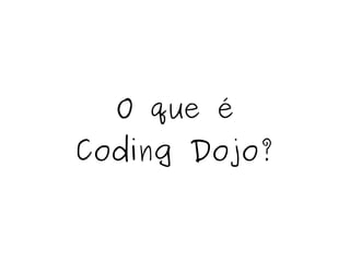 O que é Coding Dojo? 
