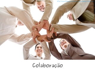 Colaboração http://www.flickr.com/photos/29280153@N07/3176312123/ 