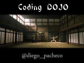 Coding DOJO



@diego_pacheco
 