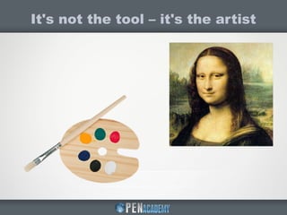 It's not the tool – it's the artist
 