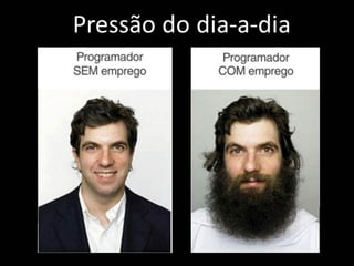 Pressão do dia-a-dia
 