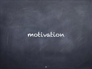 motivation 
3 
 