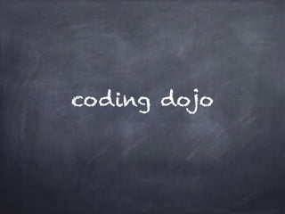 coding dojo 
 
