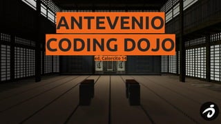 ANTEVENIO
CODING DOJOed. Calorcito 14
 