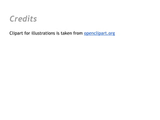 Credits
Clipart for illustrations is taken from openclipart.org
 