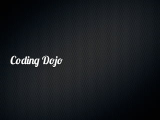 Coding Dojo
 
